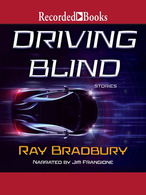 Title details for Driving Blind by Ray Bradbury - Wait list
